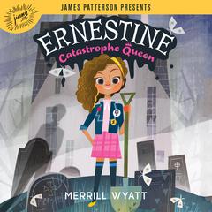 Ernestine, Catastrophe Queen Audiobook, by Merrill Wyatt