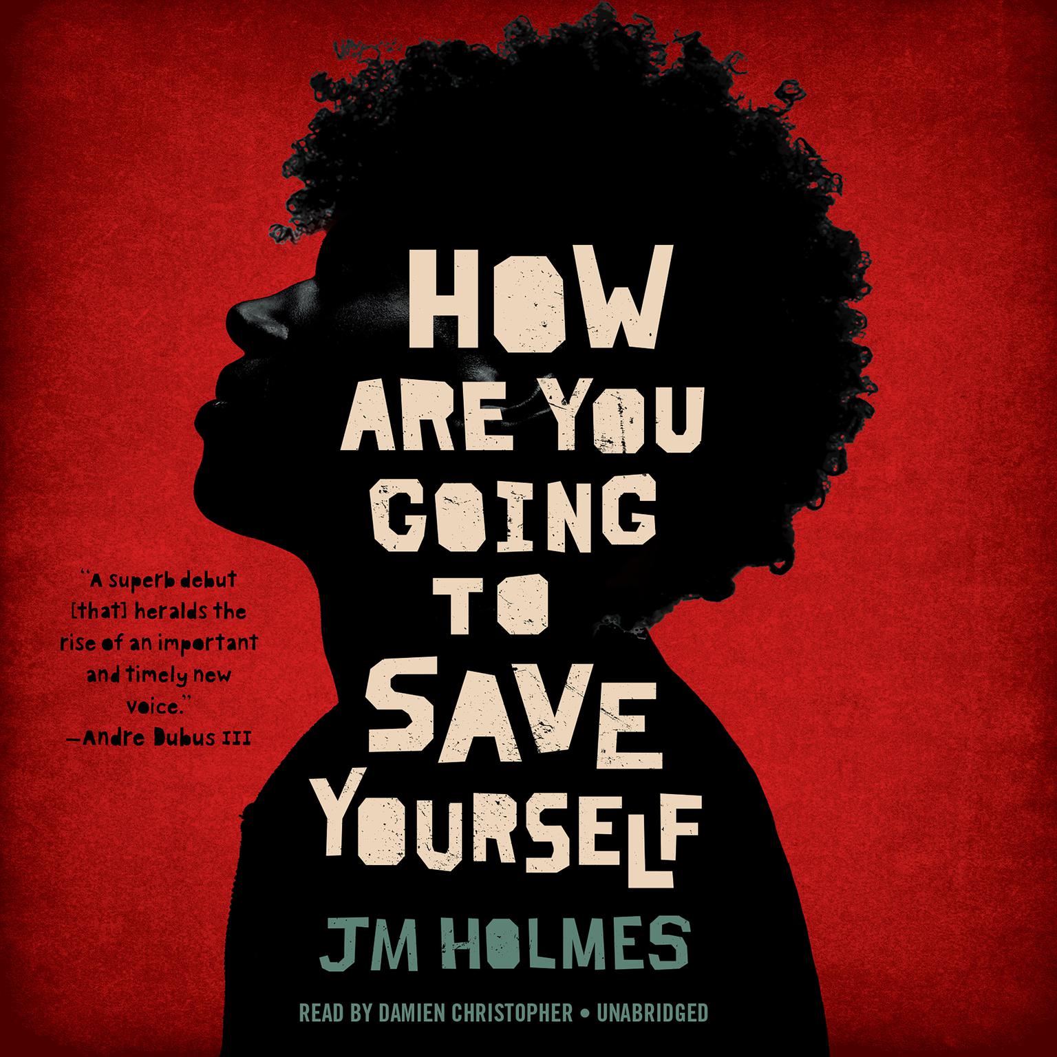 How Are You Going to Save Yourself Audiobook, by J. M. Holmes