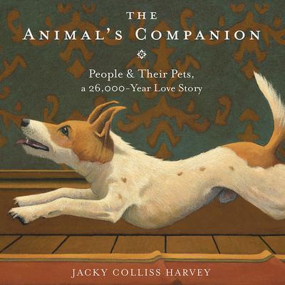 The Animals Companion: People & Their Pets, a 26,000-Year Love Story Audiobook, by Jacky Colliss Harvey