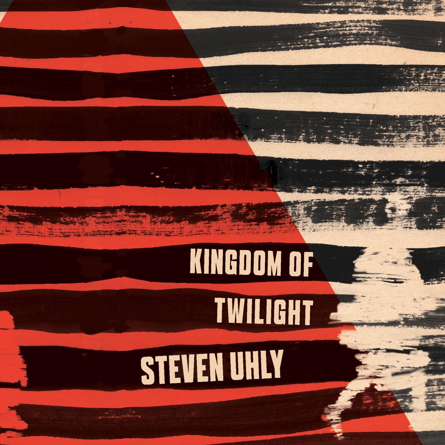 Kingdom of Twilight Audiobook, by Steven Uhly