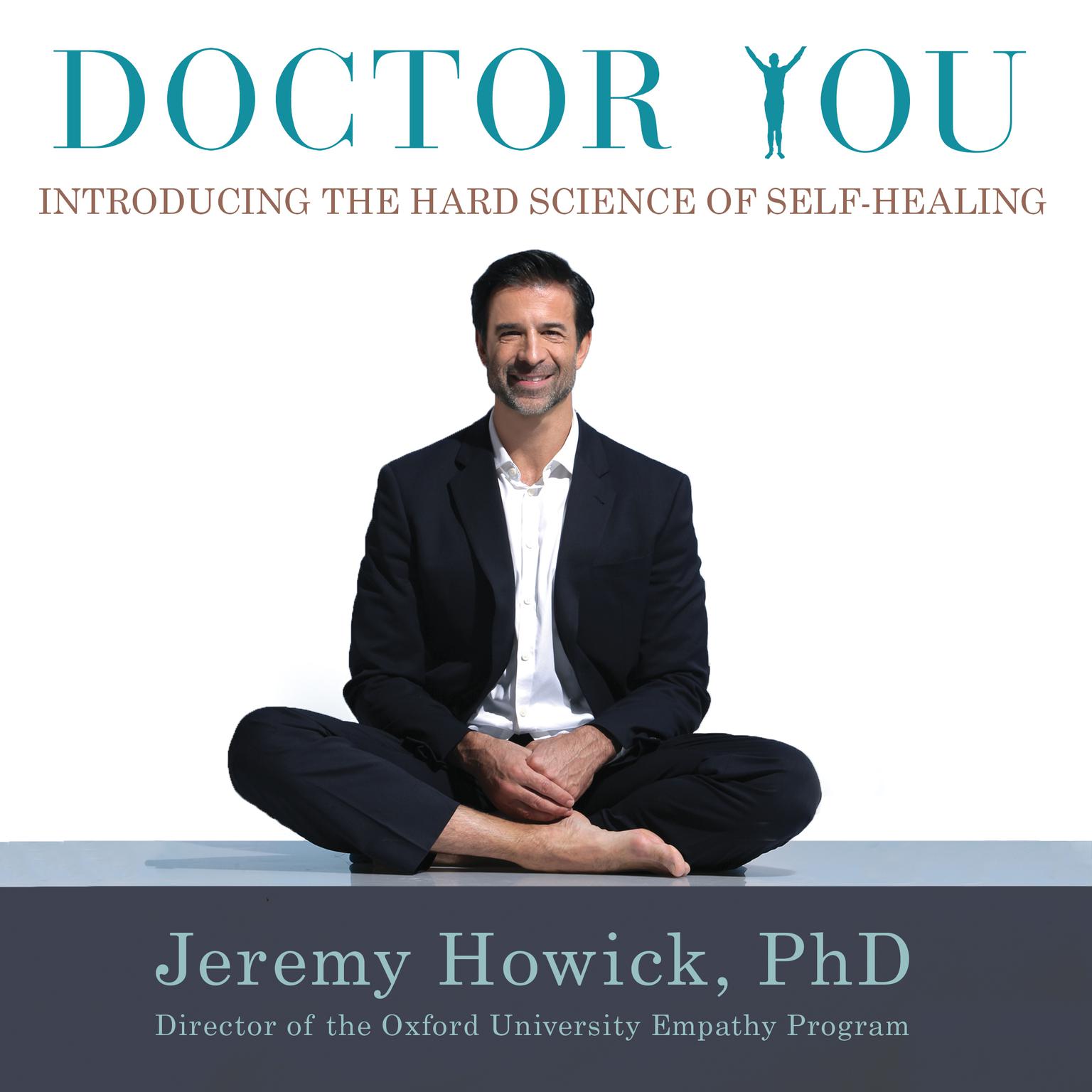 Doctor You: Introducing the Hard Science of Self-Healing Audiobook, by Jeremy Howick