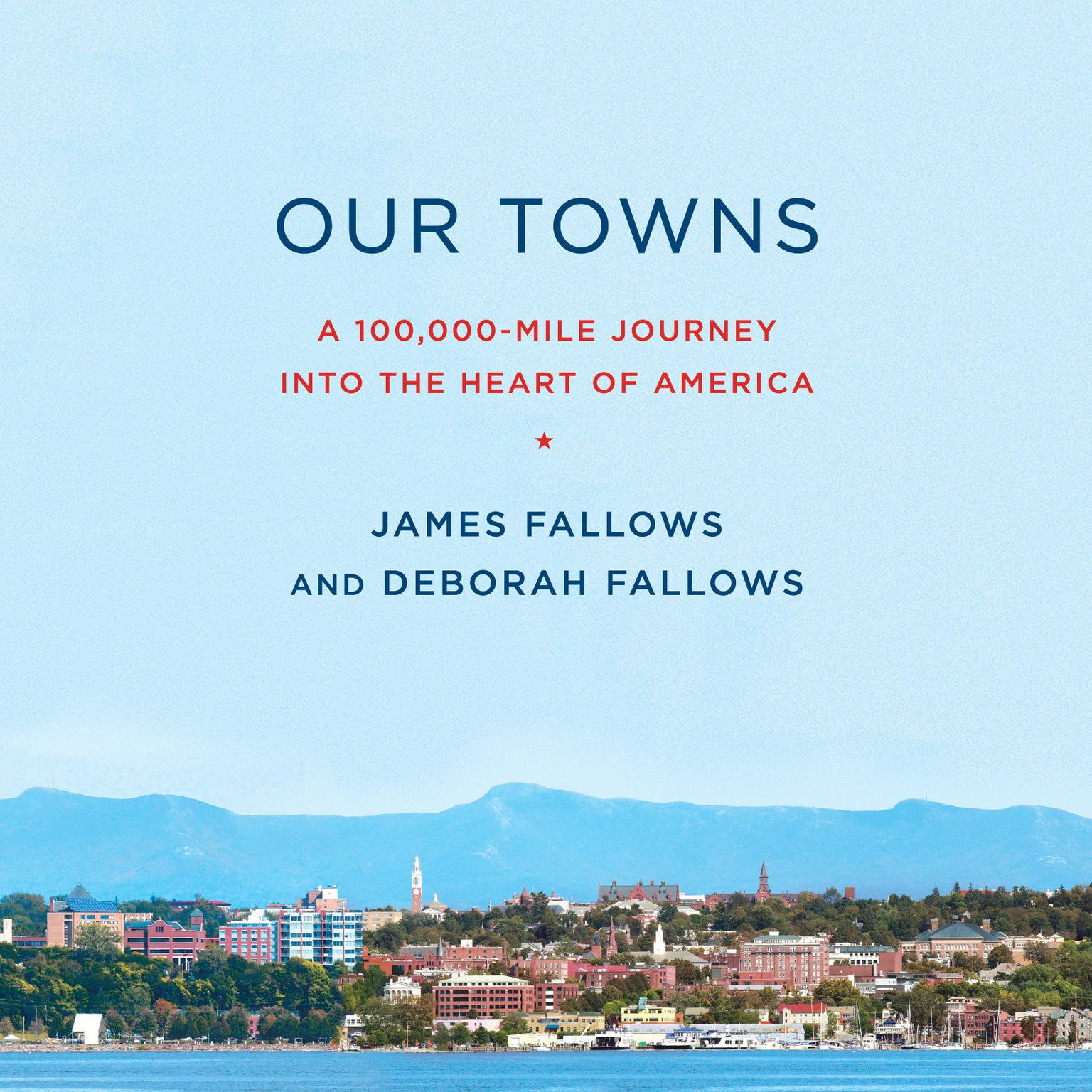 Our Towns: A 100,000-Mile Journey into the Heart of America Audiobook, by Deborah Fallows