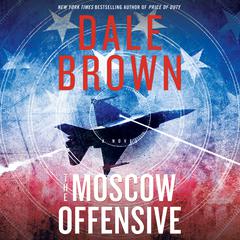 The Moscow Offensive: A Novel Audiobook, by Dale Brown