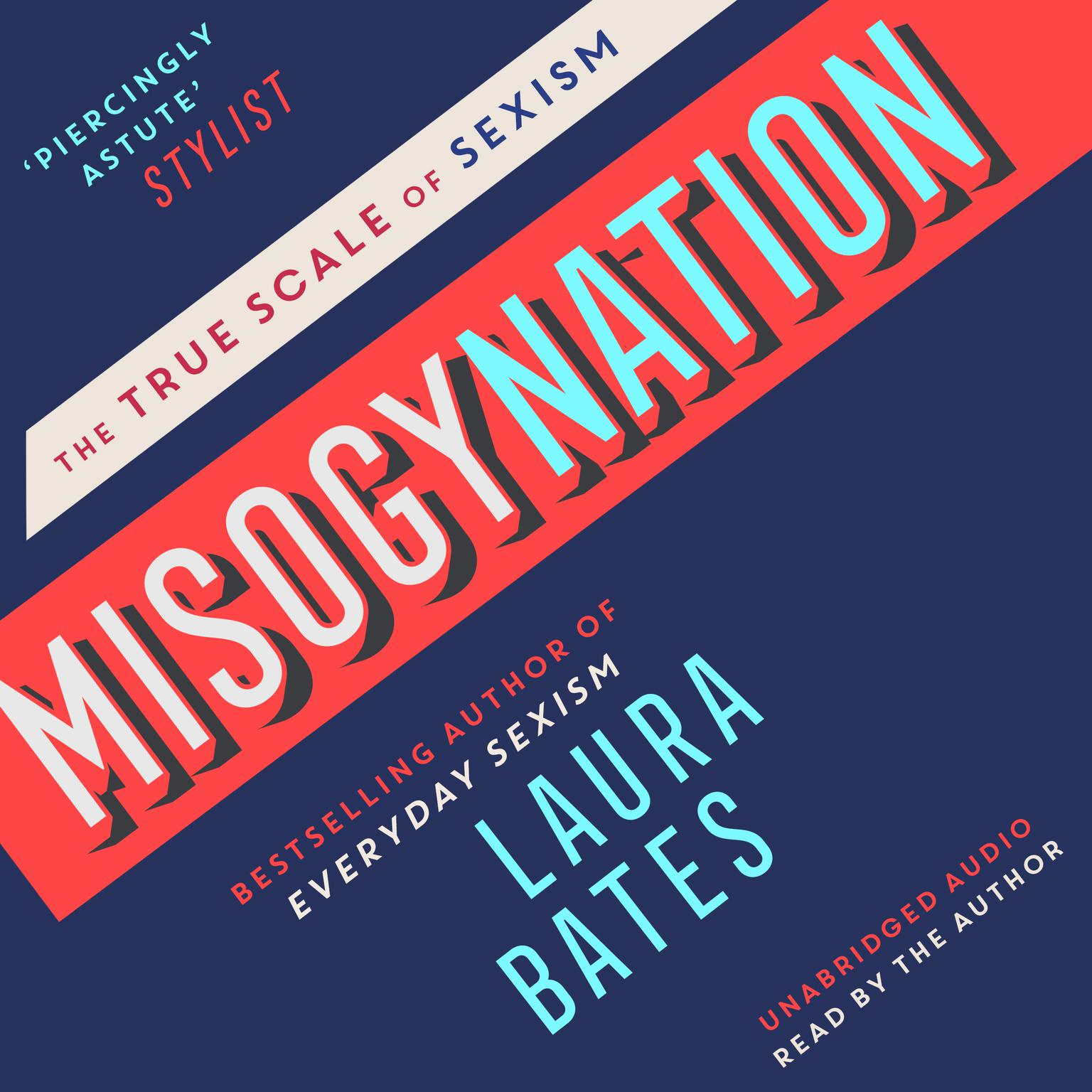 Misogynation: The True Scale of Sexism Audiobook, by Laura Bates
