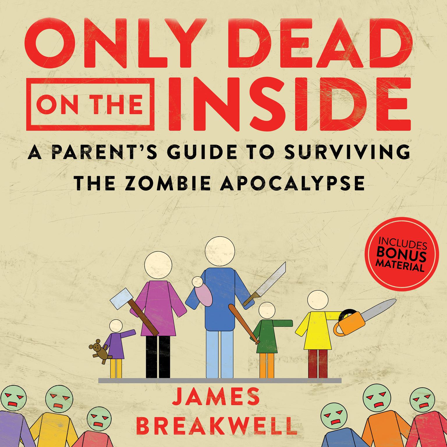 Only Dead on the Inside: A Parent’s Guide to Surviving the Zombie Apocalypse Audiobook, by James Breakwell