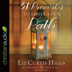 31 Proverbs to Light Your Path Audiobook, by Liz Curtis Higgs