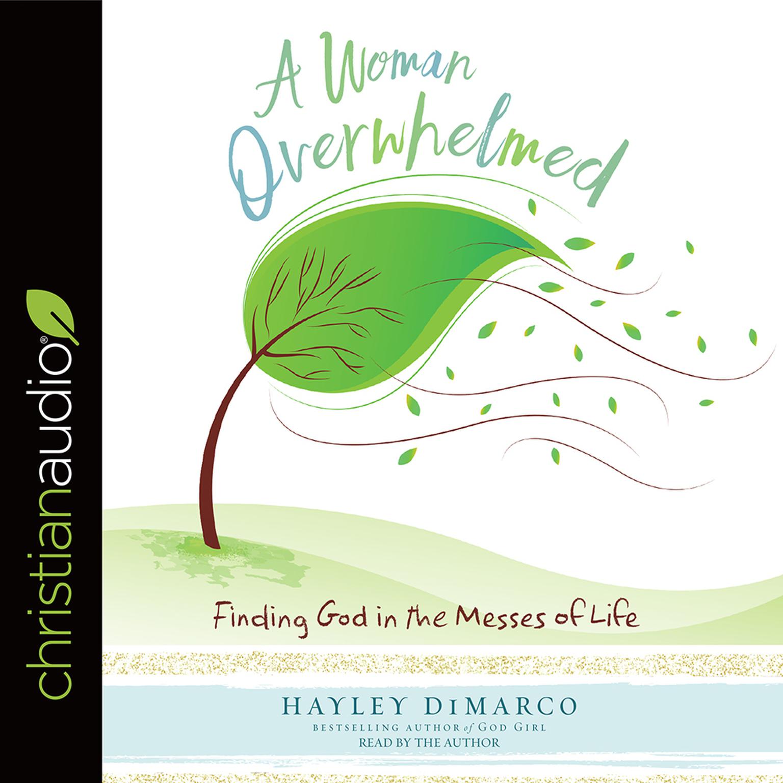 Woman Overwhelmed: Finding God in the Messes of Life Audiobook, by Hayley DiMarco