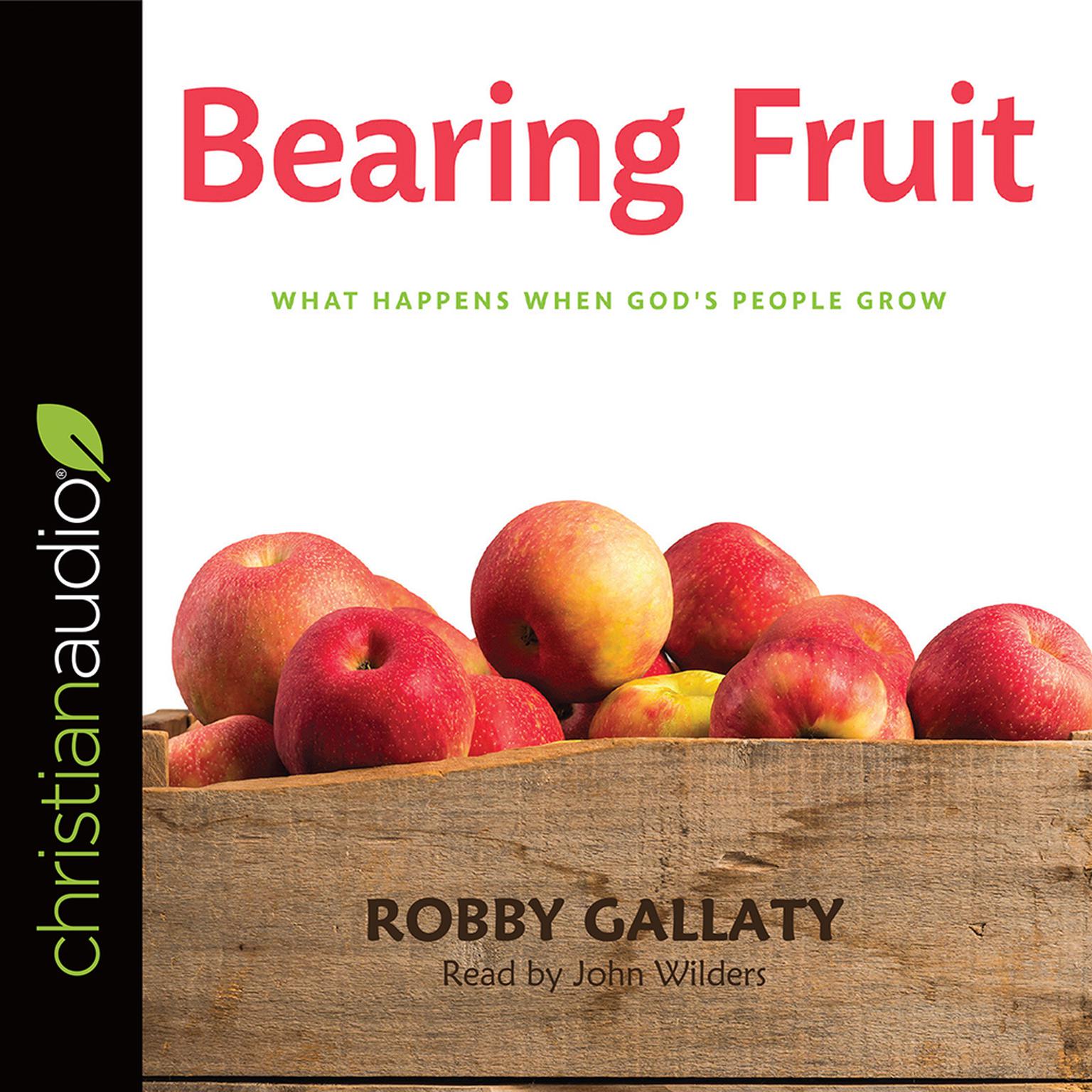 Bearing Fruit: What Happens When Gods People Grow Audiobook, by Robby Gallaty