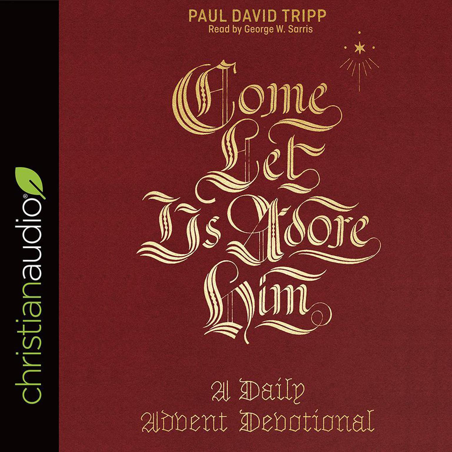 Come, Let Us Adore Him: A Daily Advent Devotional Audiobook, by Paul David Tripp