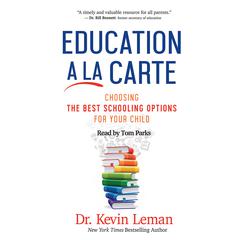 Education a la Carte: Choosing the Best Schooling Options for Your Child Audiobook, by Kevin Leman