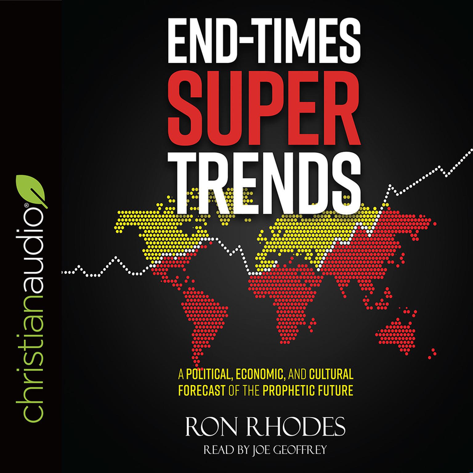 End-Times Super Trends: A Political, Economic, and Cultural Forecast of the Prophetic Future Audiobook, by Ron Rhodes