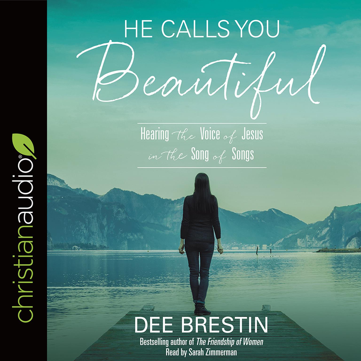 He Calls You Beautiful: Hearing the Voice of Jesus in the Song of Songs Audiobook, by Dee Brestin
