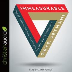 Immeasurable: Reflections on the Soul of Ministry in the Age of Church, Inc. Audiobook, by Skye Jethani