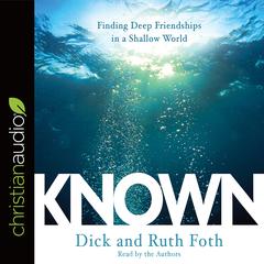 Known: Finding Deep Friendships in a Shallow World Audiobook, by Richard Foth