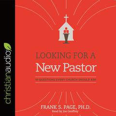 Looking for a New Pastor: 10 Questions Every Church Should Ask Audiobook, by Frank Page