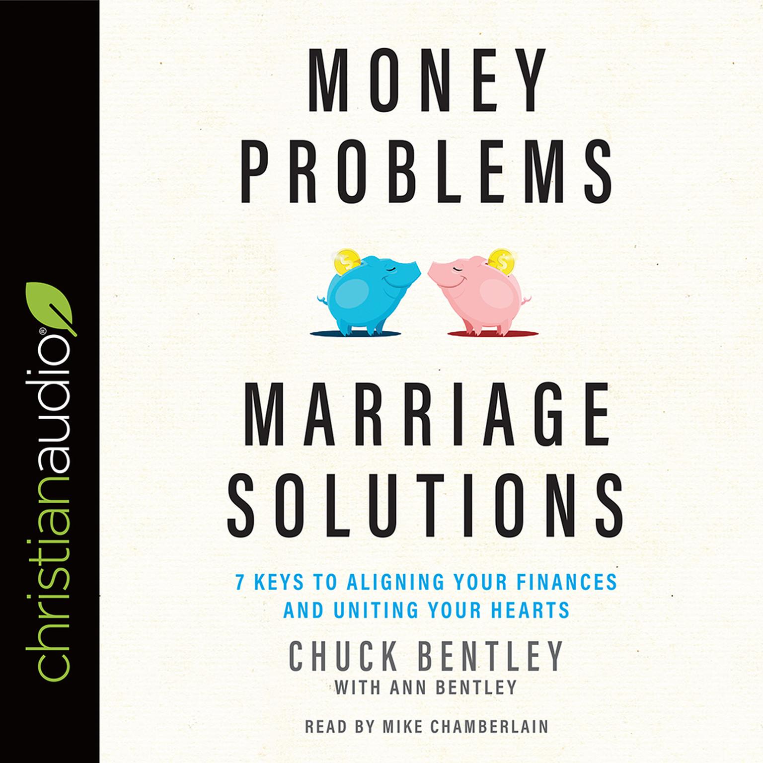 Money Problems, Marriage Solutions: 7 Keys to Aligning Your Finances and Uniting Your Hearts Audiobook, by Chuck Bentley