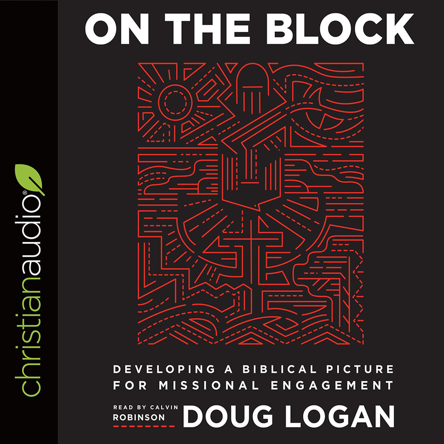 On the Block: Developing a Biblical Picture for Missional Engagement Audiobook, by Doug Logan