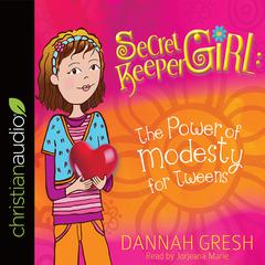 Secret Keeper Girl: The Power of Modesty for Tweens Audiobook, by Dannah Gresh
