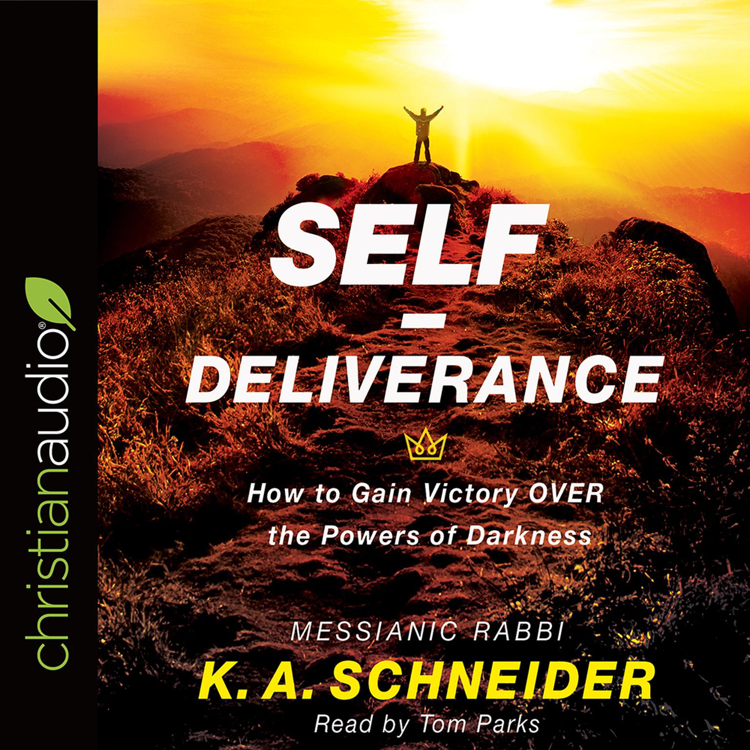 Self-Deliverance: How to Gain Victory OVER the Powers of Darkness Audiobook, by Rabbi K. A. Schneider