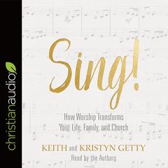 Sing!: Why and How We Should Worship Audiobook, by Keith Getty