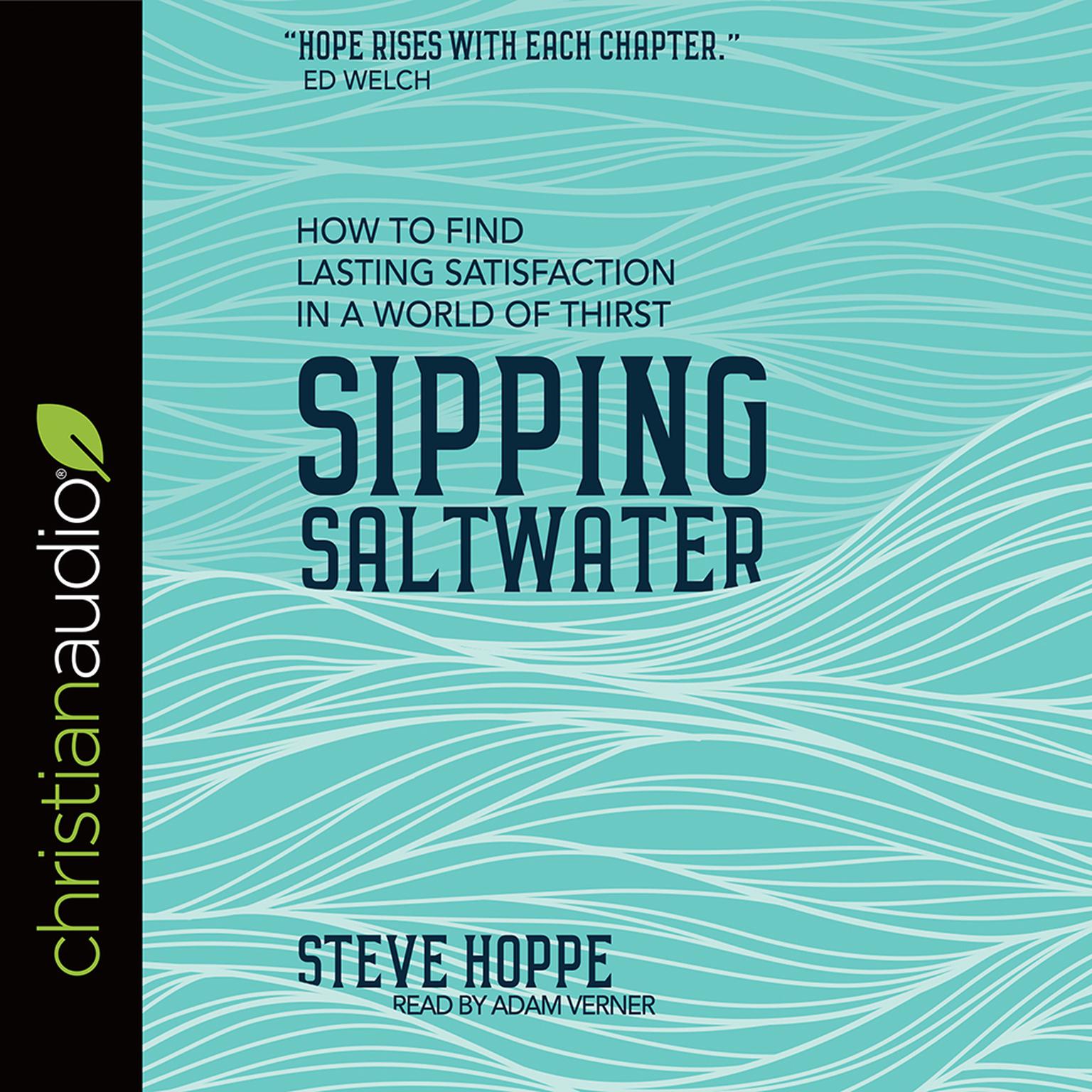 Sipping Saltwater: How to find lasting satisfaction in a world of thirst Audiobook, by Steve Hoppe