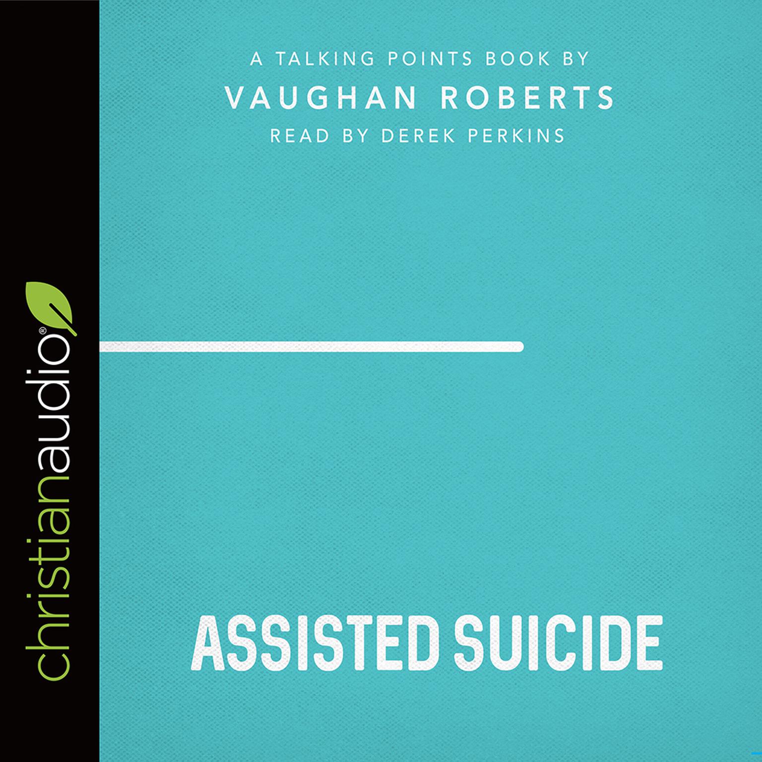 Talking Points: Assisted Suicide Audiobook, by Vaughan Roberts