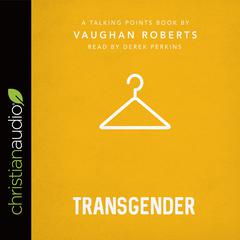Talking Points: Transgender Audiobook, by Vaughan Roberts
