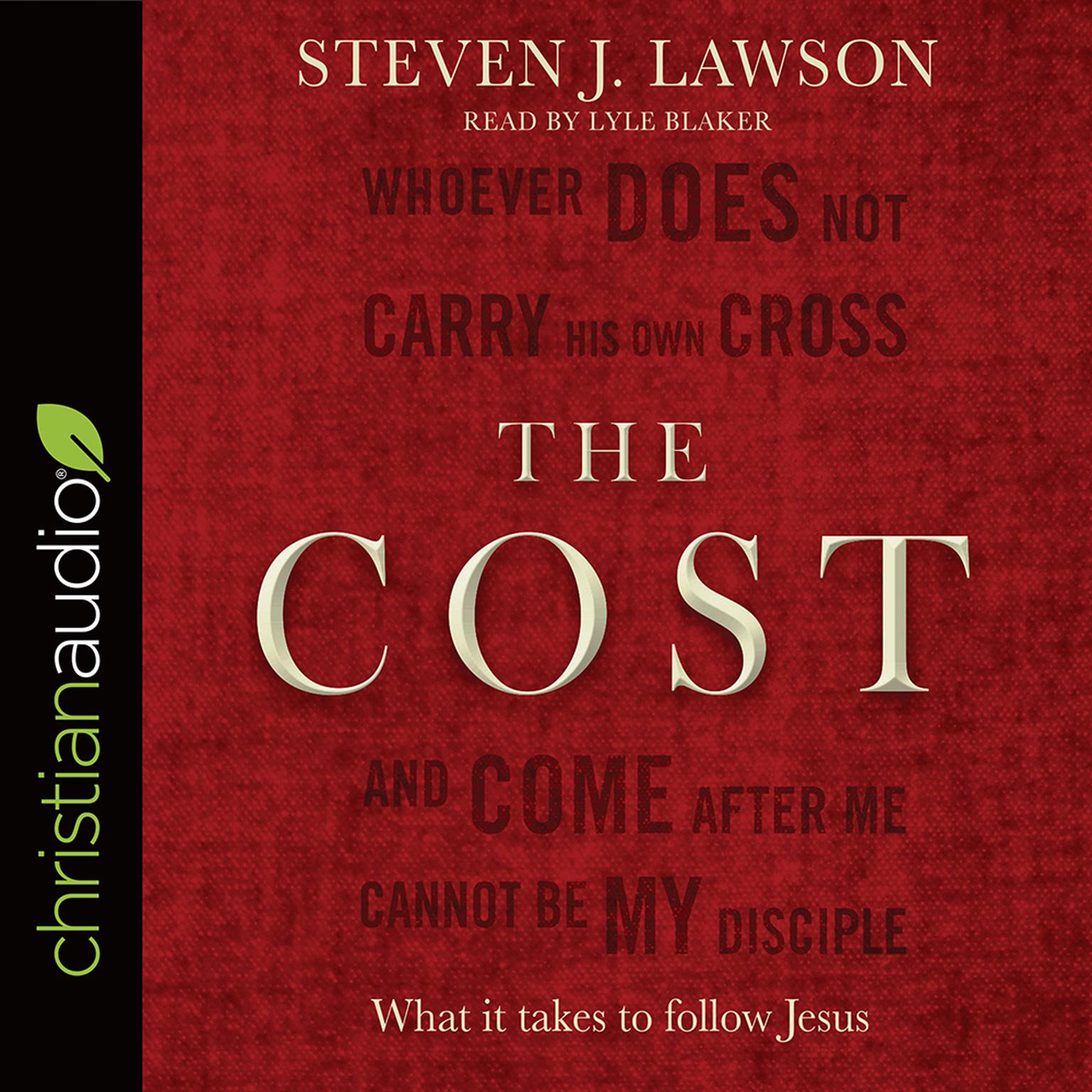 Cost: What it takes to follow Jesus Audiobook, by Steven J.  Lawson