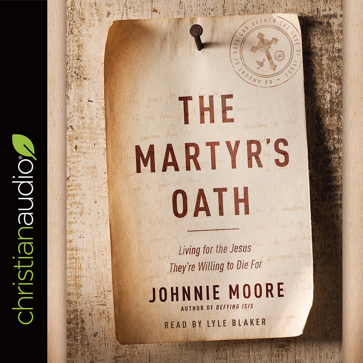 Martyrs Oath: Living for the Jesus Theyre Willing to Die For Audiobook, by Johnnie Moore