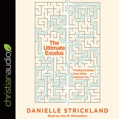 Ultimate Exodus: Finding Freedom from What Enslaves You Audiobook, by Danielle Strickland