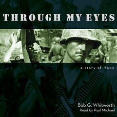Through My Eyes Audiobook, by Bob G. Whitworth