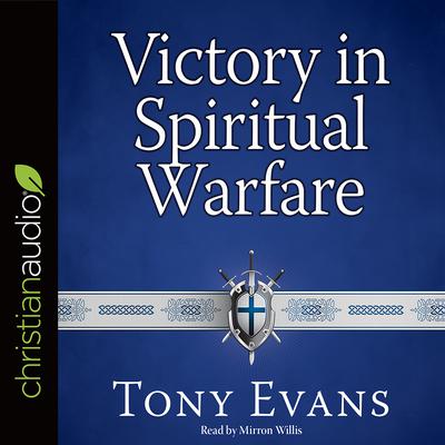 Victory in Spiritual Warfare: Outfitting Yourself for the Battle Audiobook, by Tony Evans