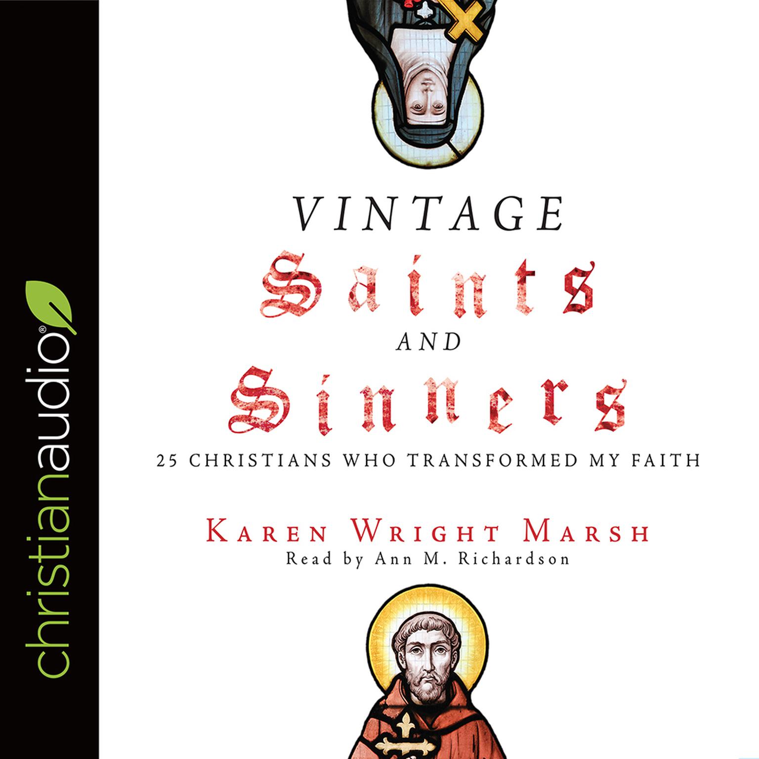 Vintage Saints and Sinners: 25 Christians Who Transformed My Faith Audiobook, by Karen Wright Marsh