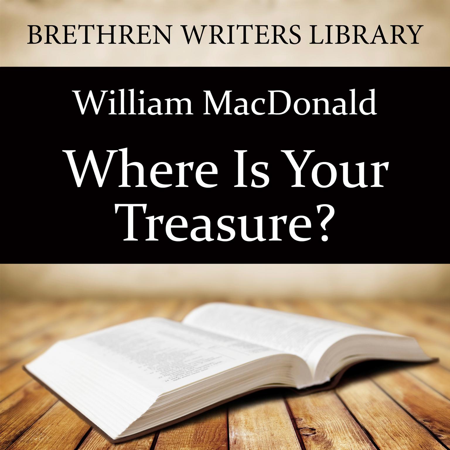 Where Is Your Treasure? Audiobook, by William MacDonald