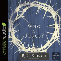Who Is Jesus? Audiobook, by R. C. Sproul