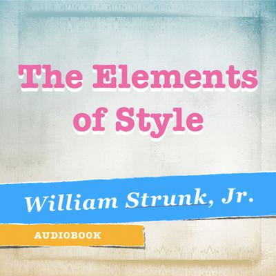 The Elements of Style Audiobook, by William Strunk