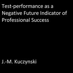 Test-performance as a Negative Indicator of Future Professional Success Audiobook, by J. M. Kuczynski