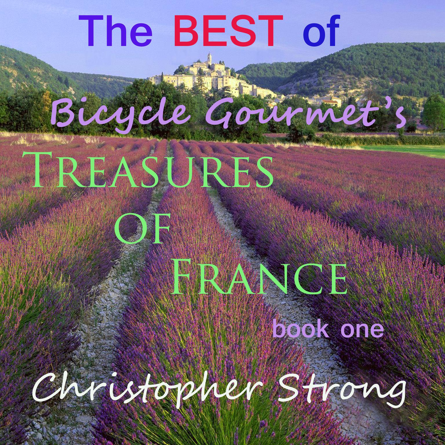 The Best of Bicycle Gourmet’s Treasures of France—Book One Audiobook, by Christopher Strong