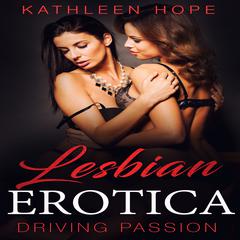 Lesbian Erotica: Driving Passion Audiobook, by Kathleen Hope