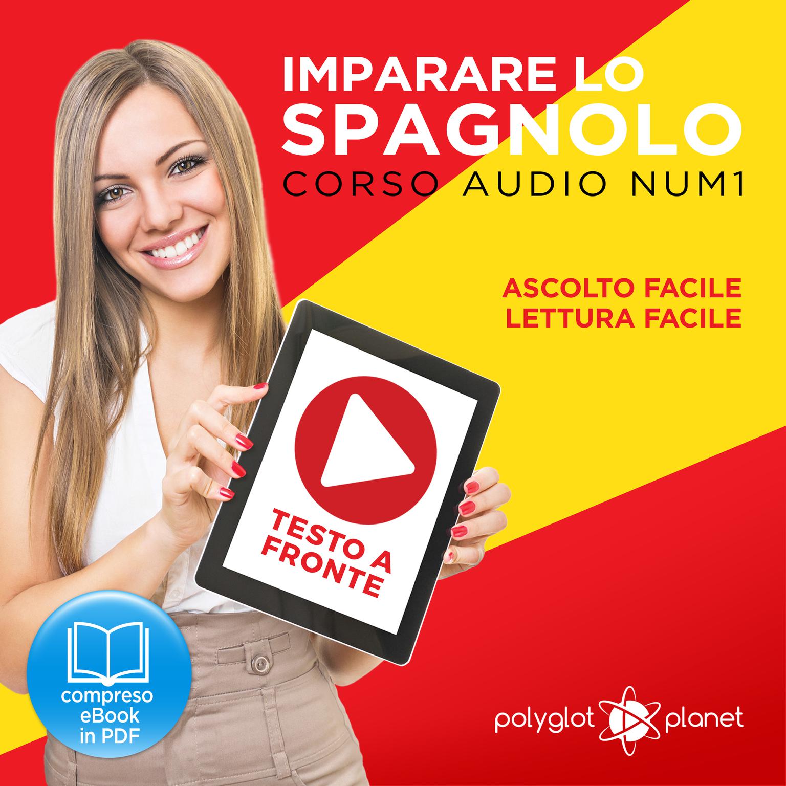 Imparare lo Spagnolo - Lettura Facile - Ascolto Facile - Testo a Fronte: Spagnolo Corso Audio Num. 1 [Learn Spanish - Easy Reading - Easy Listening] Audiobook, by Polyglot Planet