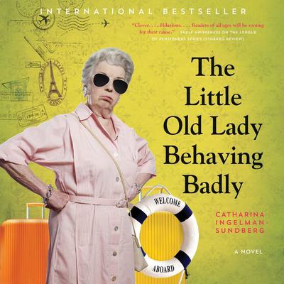 The Little Old Lady Behaving Badly: A Novel Audiobook, by Catharina Ingelman-Sundberg