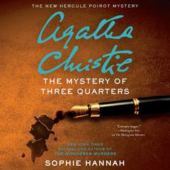 The Mystery of Three Quarters: The New Hercule Poirot Mystery Audiobook, by Sophie Hannah