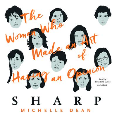 Sharp: The Women Who Made an Art of Having an Opinion Audiobook, by Michelle Dean
