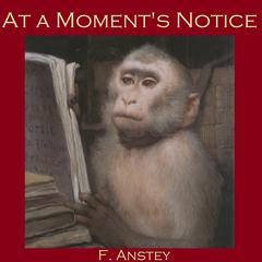 At a Moment's Notice Audiobook, by F. Anstey