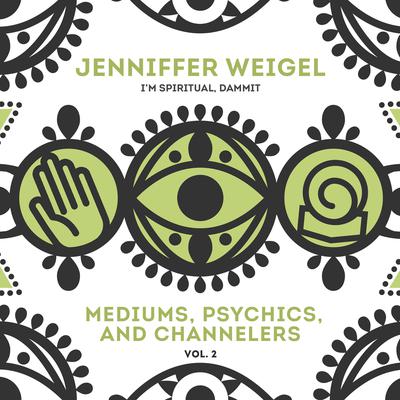 Mediums, Psychics, and Channelers, Vol. 2 Audiobook, by Jenniffer Weigel