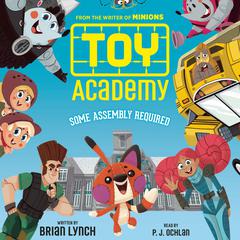 Toy Academy: Some Assembly Required Audiobook, by Brian Lynch