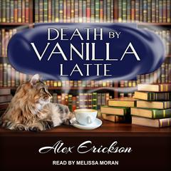 Death by Vanilla Latte Audiobook, by Alex Erickson