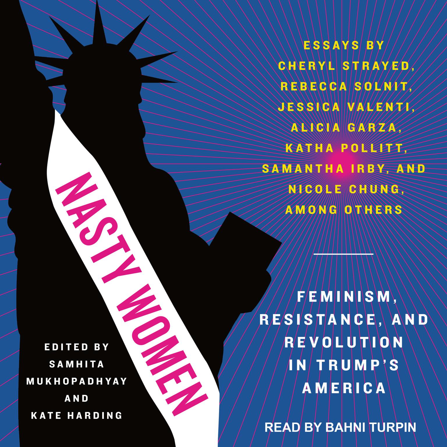 Nasty Women: Feminism, Resistance, and Revolution in Trumps America Audiobook, by Samhita Mukhopadhyay