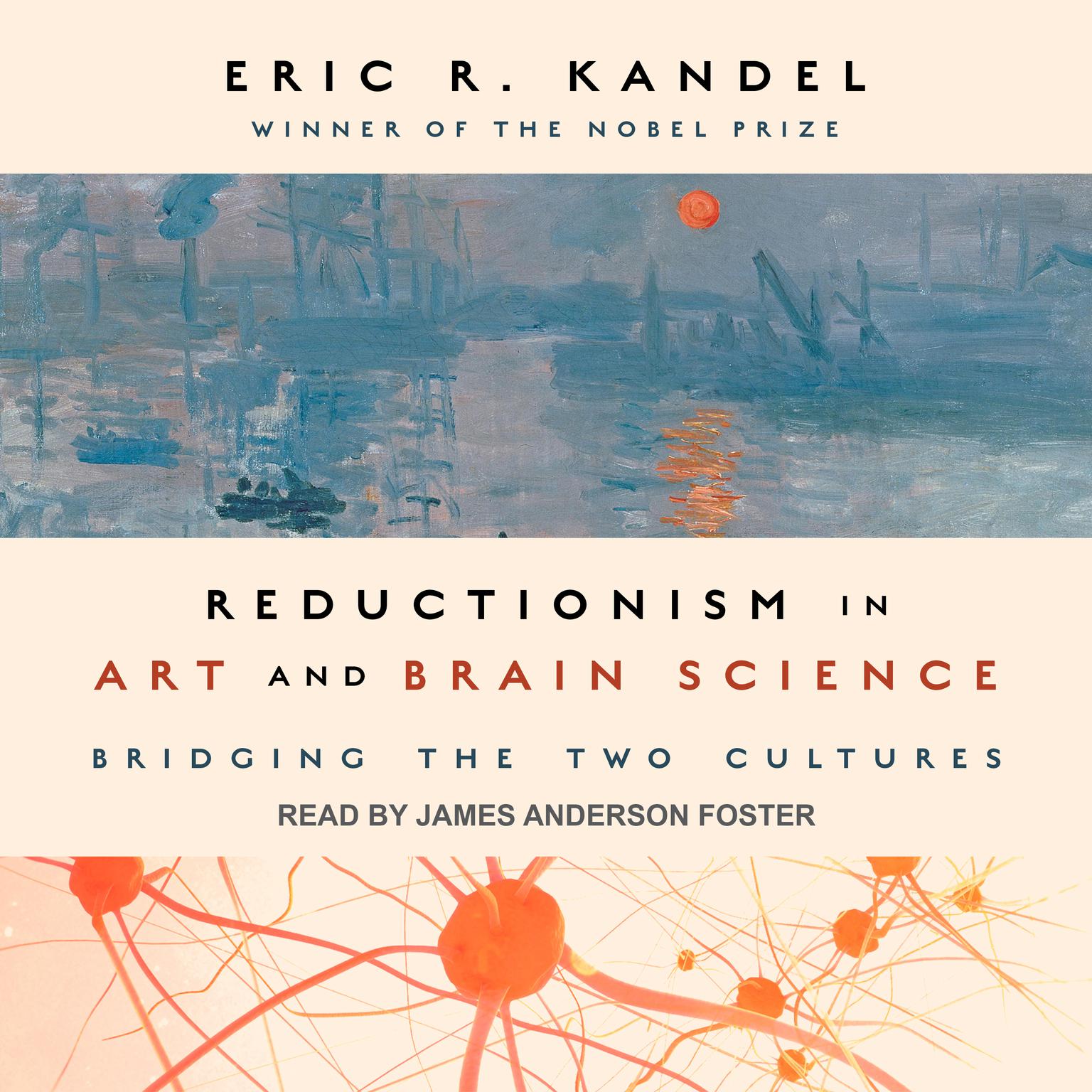 Reductionism in Art and Brain Science: Bridging the Two Cultures Audiobook, by Eric R. Kandel
