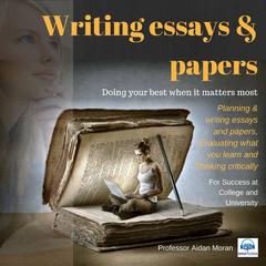 Writing essays & papers: For Success at College and University: For Success at College and University Audiobook, by 